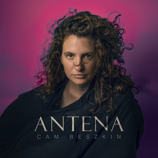 Cam Beszkin - Antena (Deluxe) - FULL ALBUM (+tracks inéditos)